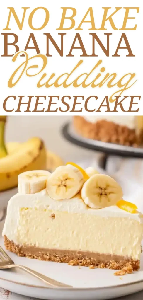 No Bake Banana Pudding Cheesecake Recipe